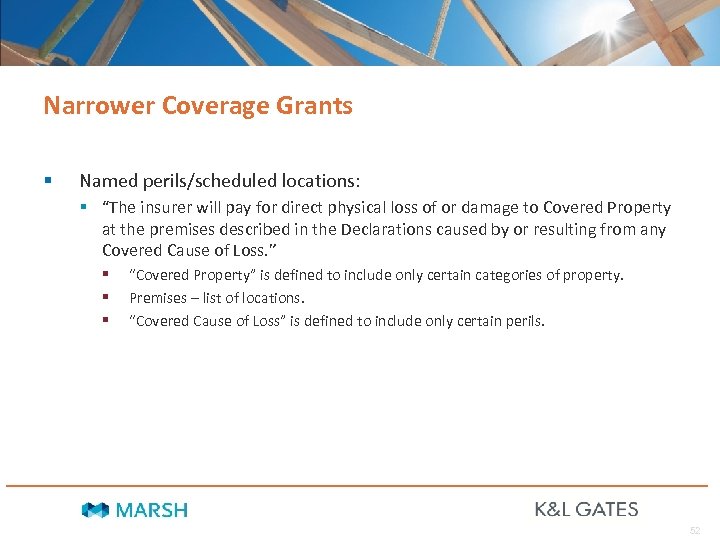 Narrower Coverage Grants § Named perils/scheduled locations: § “The insurer will pay for direct