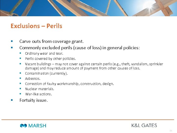 Exclusions – Perils § § Carve outs from coverage grant. Commonly excluded perils (cause