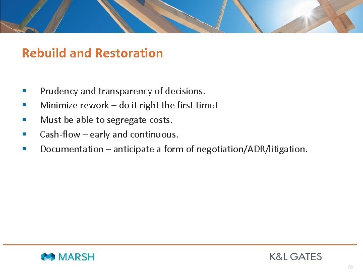 Rebuild and Restoration § § § Prudency and transparency of decisions. Minimize rework –