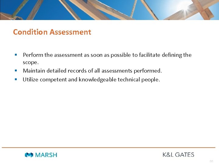Condition Assessment § Perform the assessment as soon as possible to facilitate defining the