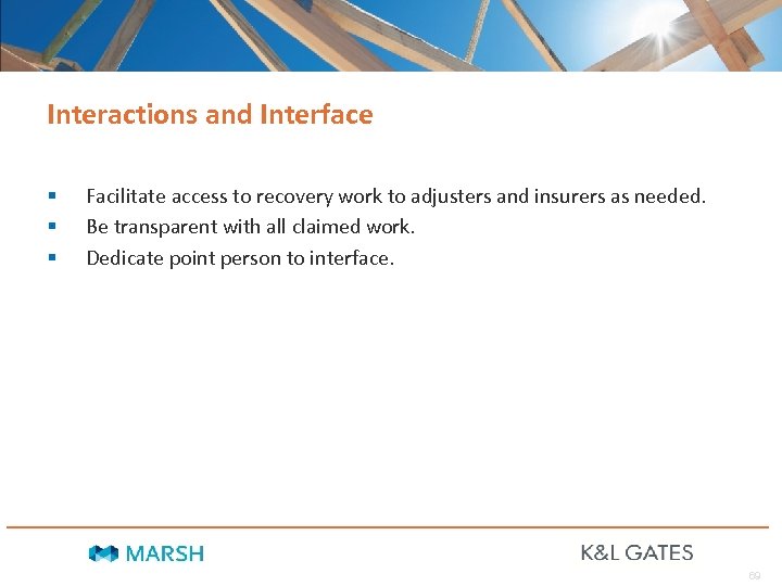 Interactions and Interface § § § Facilitate access to recovery work to adjusters and