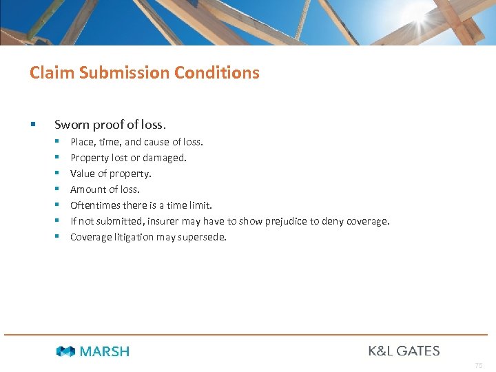 Claim Submission Conditions § Sworn proof of loss. § § § § Place, time,
