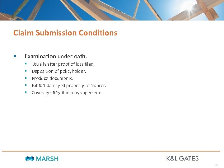 Claim Submission Conditions § Examination under oath. § § § Usually after proof of