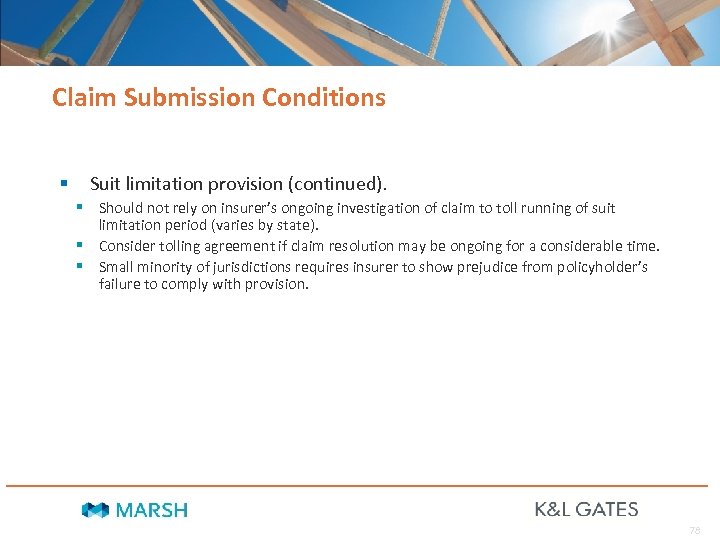 Claim Submission Conditions § Suit limitation provision (continued). § Should not rely on insurer’s