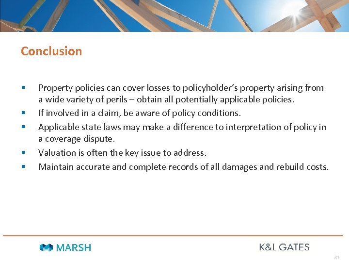 Conclusion § § § Property policies can cover losses to policyholder’s property arising from