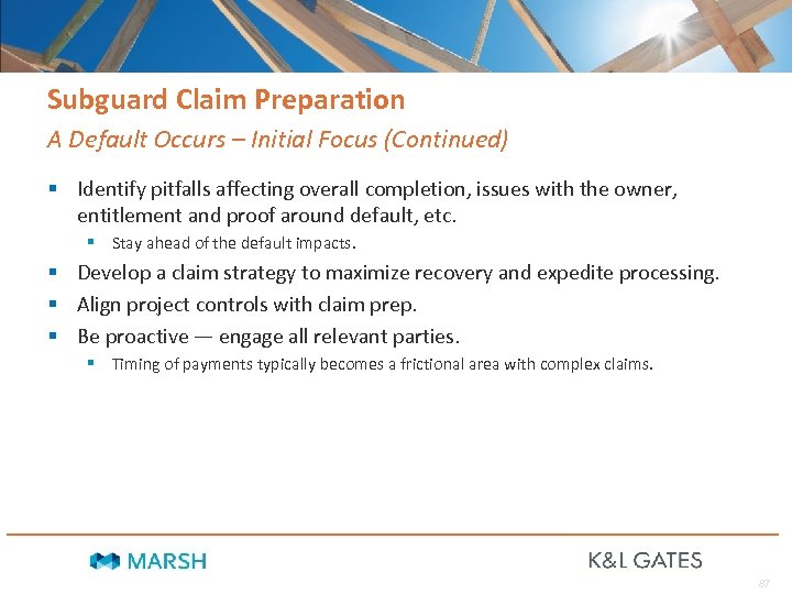 Subguard Claim Preparation A Default Occurs – Initial Focus (Continued) § Identify pitfalls affecting