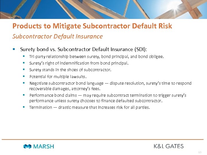 Products to Mitigate Subcontractor Default Risk Subcontractor Default Insurance § Surety bond vs. Subcontractor