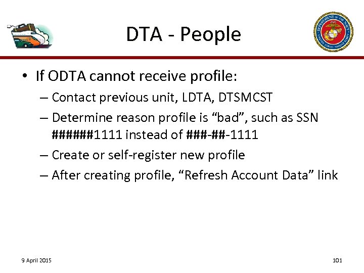 DTA - People • If ODTA cannot receive profile: – Contact previous unit, LDTA,