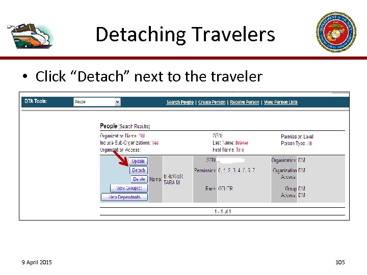 Detaching Travelers • Click “Detach” next to the traveler 9 April 2015 105 