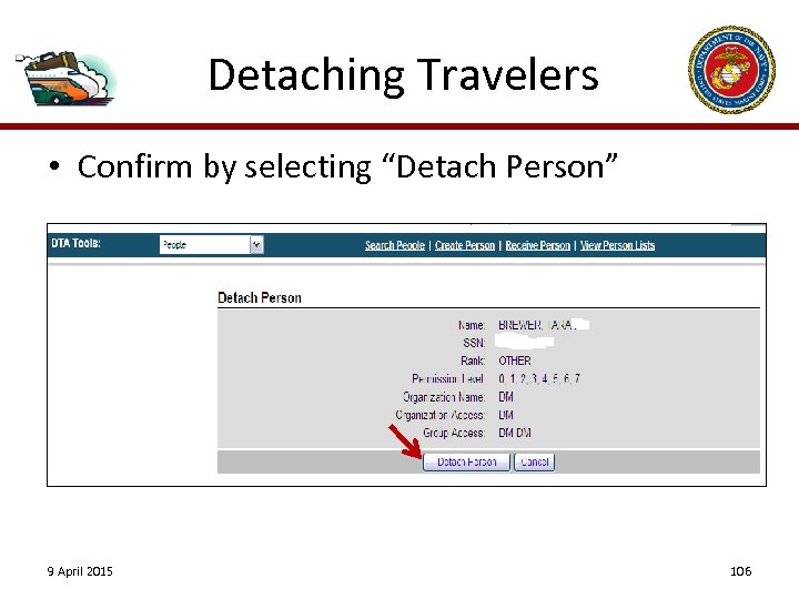 Detaching Travelers • Confirm by selecting “Detach Person” 9 April 2015 106 