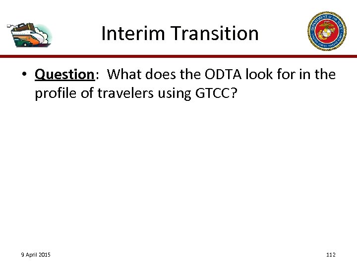 Interim Transition • Question: What does the ODTA look for in the profile of