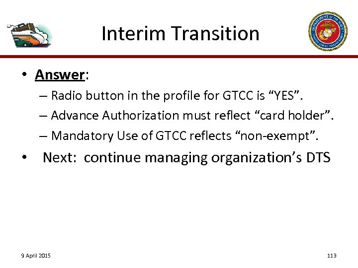 Interim Transition • Answer: – Radio button in the profile for GTCC is “YES”.