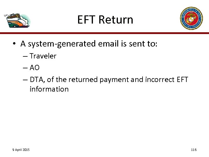 EFT Return • A system-generated email is sent to: – Traveler – AO –