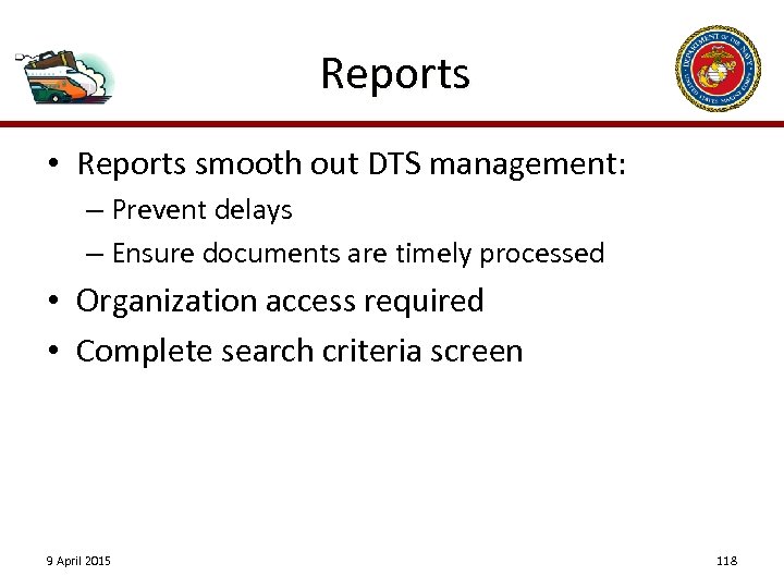 Reports • Reports smooth out DTS management: – Prevent delays – Ensure documents are