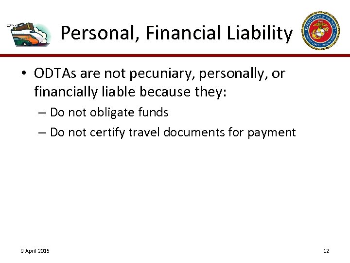 Personal, Financial Liability • ODTAs are not pecuniary, personally, or financially liable because they: