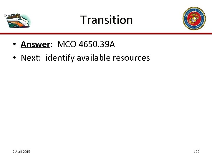 Transition • Answer: MCO 4650. 39 A • Next: identify available resources 9 April