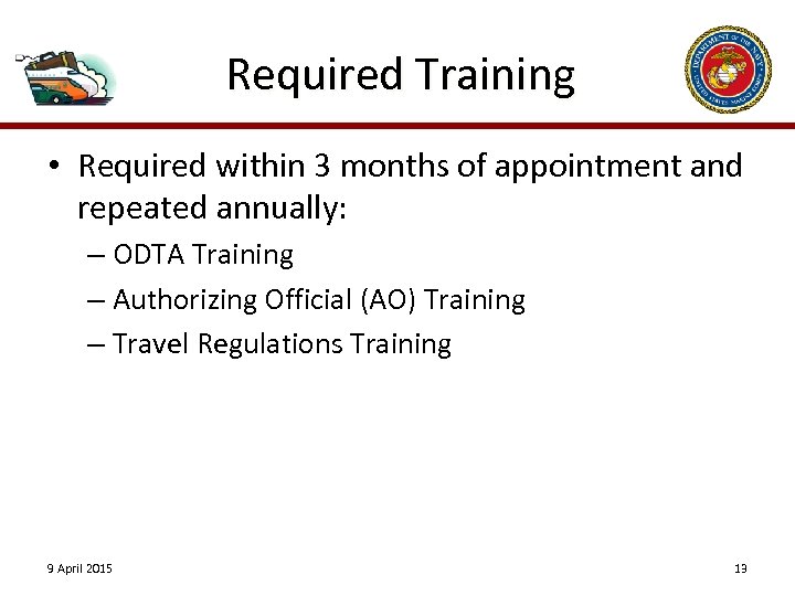 Required Training • Required within 3 months of appointment and repeated annually: – ODTA