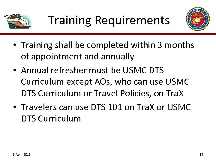 Training Requirements • Training shall be completed within 3 months of appointment and annually