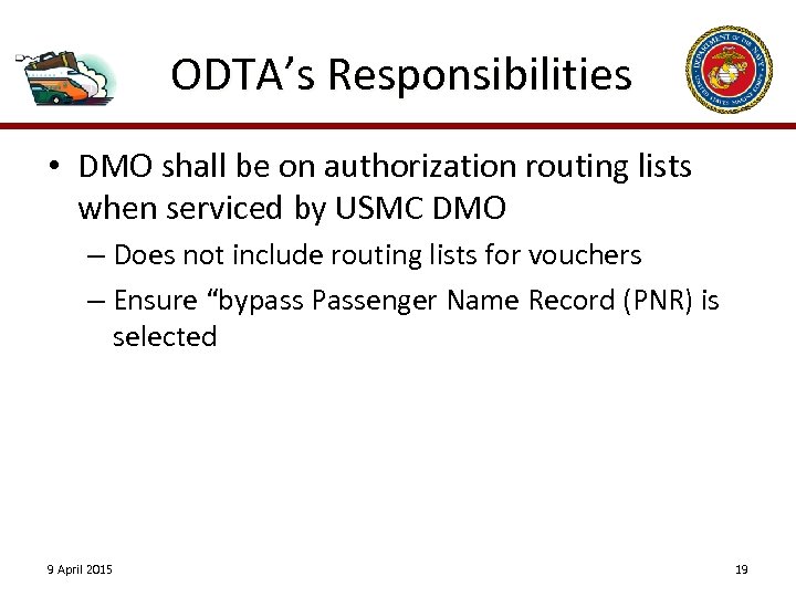 ODTA’s Responsibilities • DMO shall be on authorization routing lists when serviced by USMC