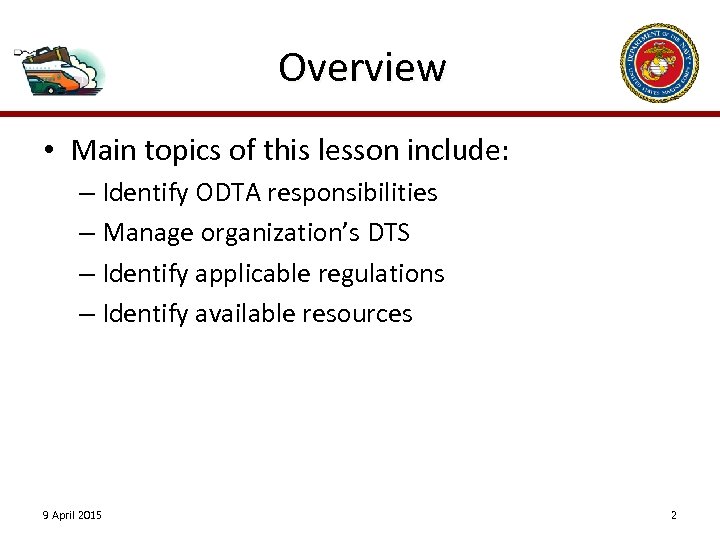 Overview • Main topics of this lesson include: – Identify ODTA responsibilities – Manage