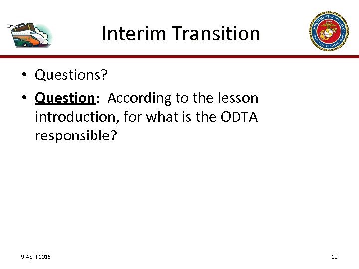 Interim Transition • Questions? • Question: According to the lesson introduction, for what is