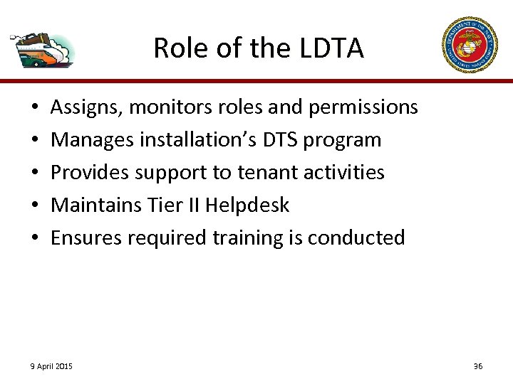 Role of the LDTA • • • Assigns, monitors roles and permissions Manages installation’s