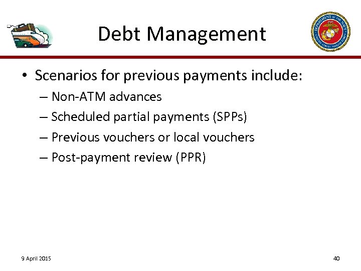 Debt Management • Scenarios for previous payments include: – Non-ATM advances – Scheduled partial