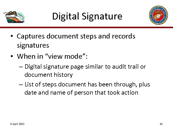 Digital Signature • Captures document steps and records signatures • When in “view mode”: