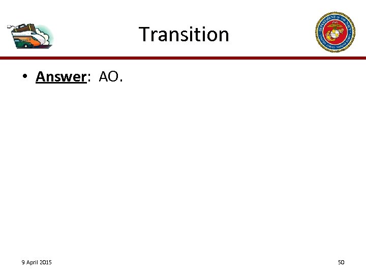 Transition • Answer: AO. 9 April 2015 50 