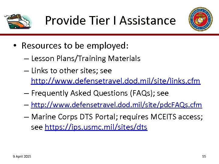 Provide Tier I Assistance • Resources to be employed: – Lesson Plans/Training Materials –