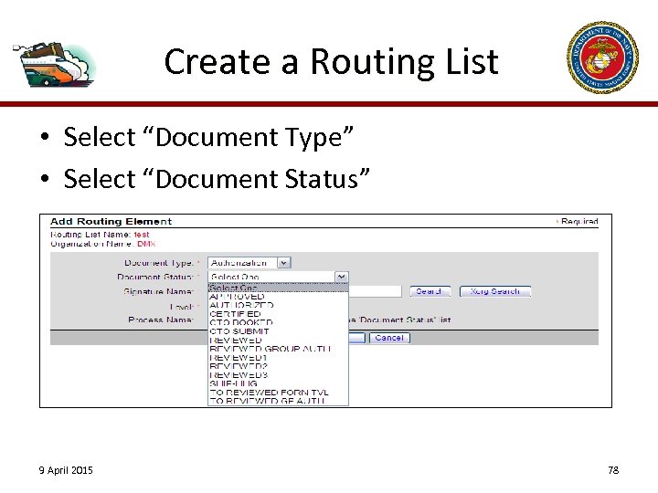 Create a Routing List • Select “Document Type” • Select “Document Status” 9 April