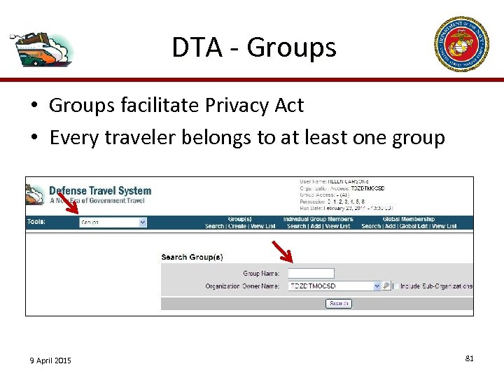 DTA - Groups • Groups facilitate Privacy Act • Every traveler belongs to at