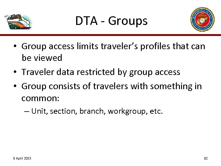 DTA - Groups • Group access limits traveler’s profiles that can be viewed •