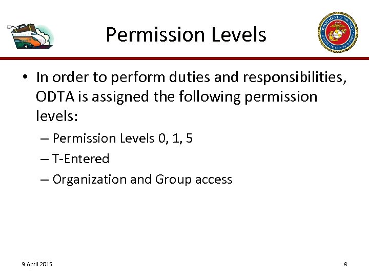 Permission Levels • In order to perform duties and responsibilities, ODTA is assigned the