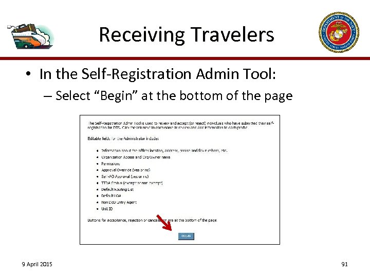 Receiving Travelers • In the Self-Registration Admin Tool: – Select “Begin” at the bottom