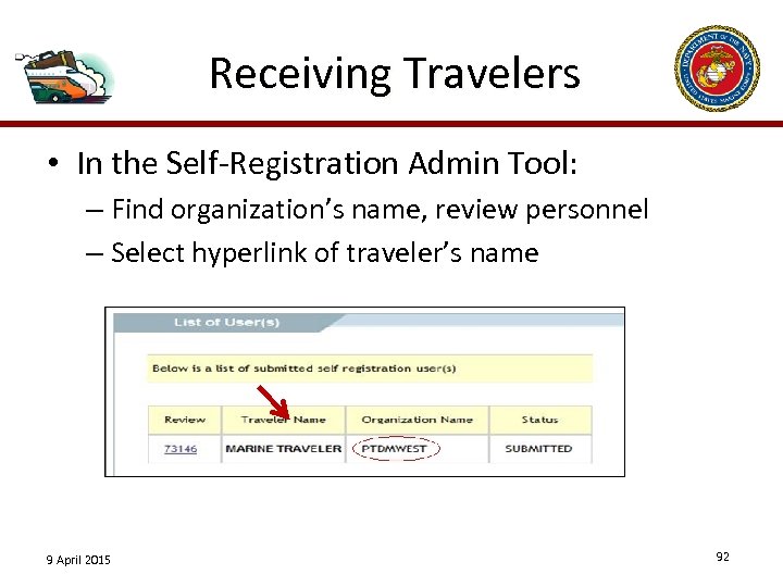 Receiving Travelers • In the Self-Registration Admin Tool: – Find organization’s name, review personnel