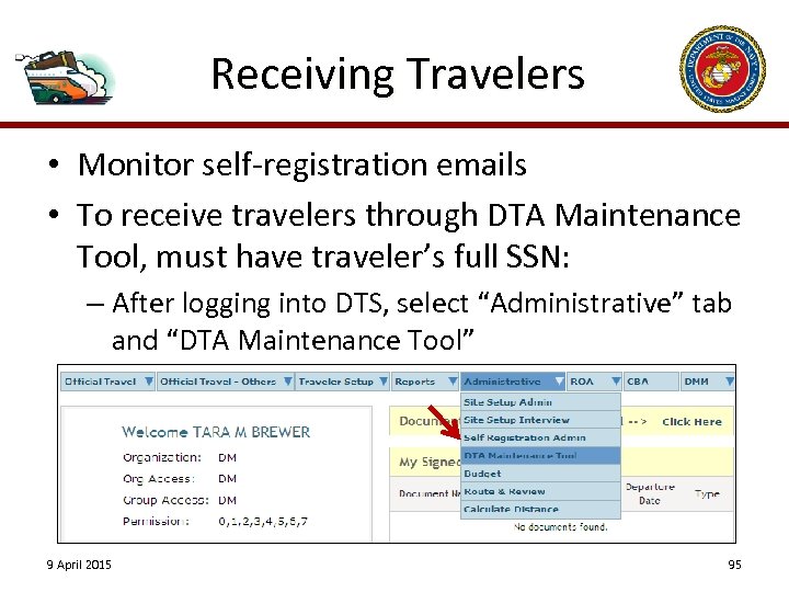 Receiving Travelers • Monitor self-registration emails • To receive travelers through DTA Maintenance Tool,