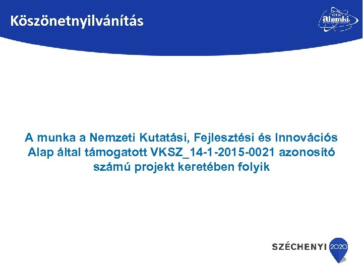 Köszönetnyilvánítás A munka a Nemzeti Kutatási, Fejlesztési és Innovációs Alap által támogatott VKSZ_14 -1