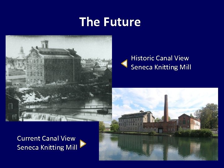 The Future Historic Canal View Seneca Knitting Mill Current Canal View Seneca Knitting Mill