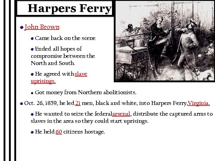 Harpers Ferry John Brown Came back on the scene Ended all hopes of compromise