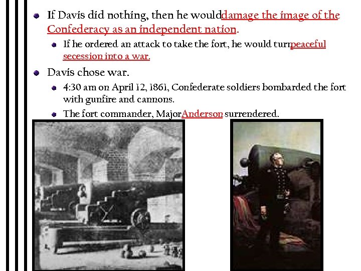 If Davis did nothing, then he woulddamage the image of the Confederacy as an