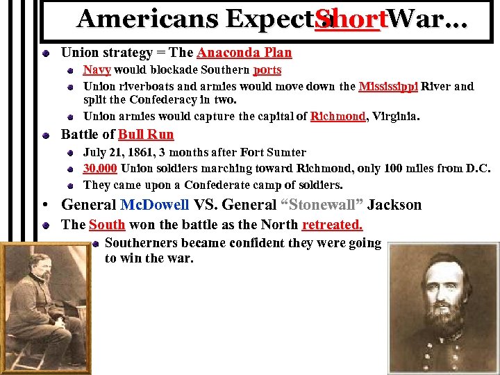 Americans Expect. Short. War… a Union strategy = The Anaconda Plan Navy would blockade