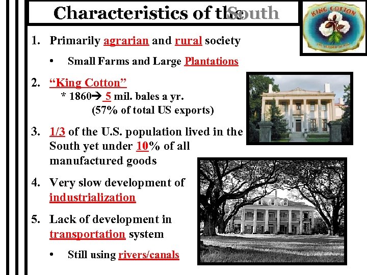 Characteristics of the South 1. Primarily agrarian and rural society • Small Farms and