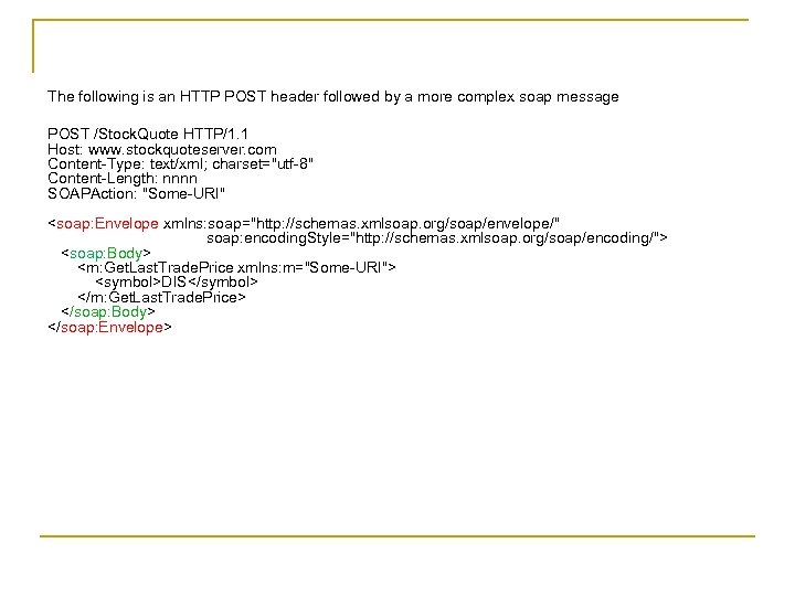 The following is an HTTP POST header followed by a more complex soap message