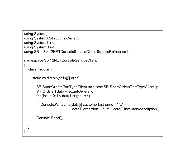 using System; using System. Collections. Generic; using System. Linq; using System. Text; using SR