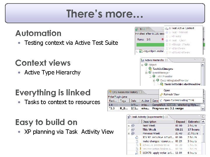There’s more… Automation • Testing context via Active Test Suite Context views • Active