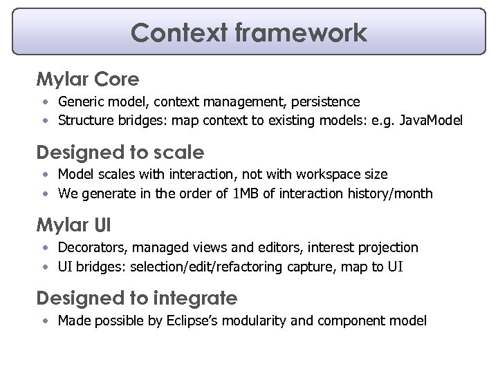Context framework Mylar Core • Generic model, context management, persistence • Structure bridges: map
