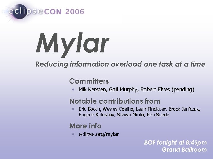 Mylar Reducing information overload one task at a time Committers • Mik Kersten, Gail