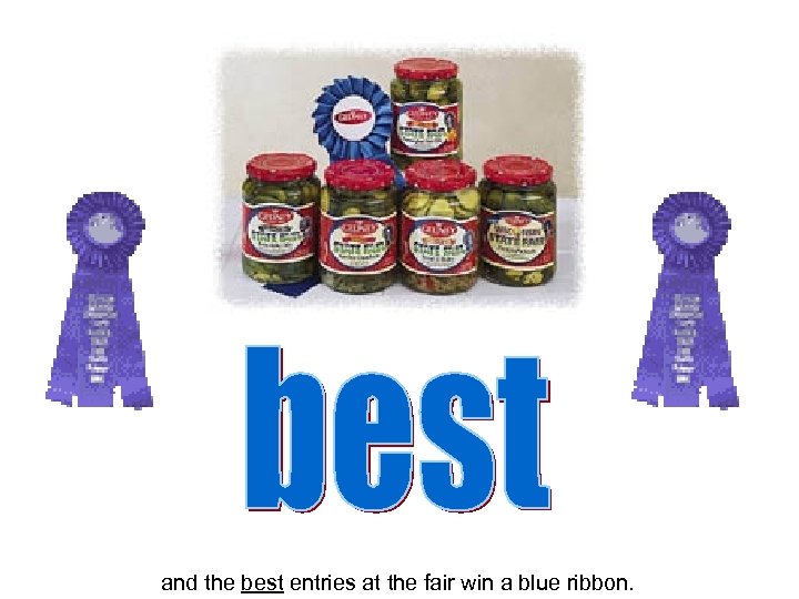 and the best entries at the fair win a blue ribbon. 