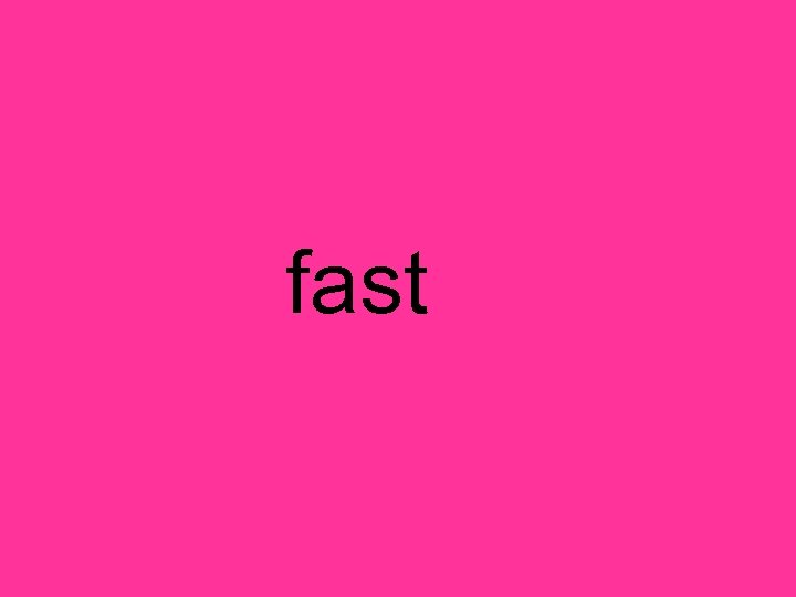 fast 